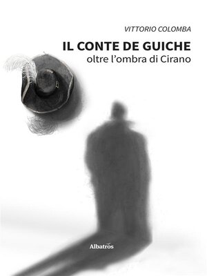 cover image of Il conte de Guiche. Oltre l'ombra di Cirano